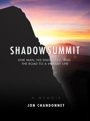 cover image of Shadow Summit: One Man, His Diagnosis, and the Road to a Vibrant Life